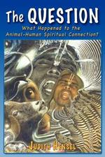 The Question: What Happened to the Animal-Human Spiritual Connection?