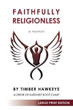 Faithfully Religionless (LARGE PRINT EDITION)