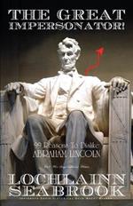 The Great Impersonator! 99 Reasons To Dislike Abraham Lincoln