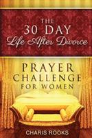 The 30 Day Life after Divorce Prayer Challenge for Women