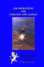 Air Operations 1958: Lebanon and Taiwan