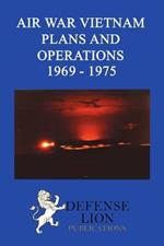 Air War Vietnam Plans and Operations 1969 - 1975