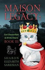 Maison Legacy: Cari Chesterfield and 3X the Charm BOOK III