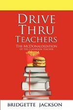 Drive Thru Teachers: The McDonaldization of the Classroom Teacher