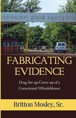 Fabricating Evidence: Drug Set-up/Cover-up of a Correctional Whistleblower