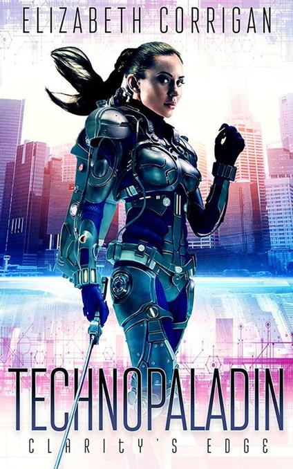 Technopaladin: Clarity's Edge - Elizabeth Corrigan - ebook