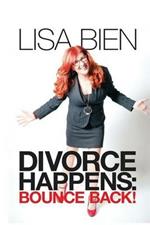 Divorce Happens: Bounce Back!