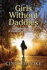 Girls Without Daddies: Filling the Void of a Fatherless Childhood