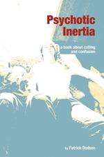 Psychotic Inertia: A Book About Calling and Confusion