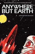 Anywhere But Earth: New Tales of Outer Space
