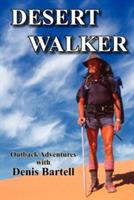 Desert Walker: Outback Adventures with Denis Bartell