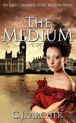 The Medium: An Emily Chambers Spirit Medium Novel