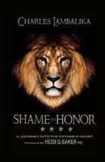 SHAME to HONOR: A Journey Into The Father's Heart