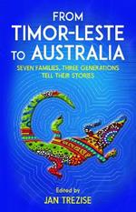 From Timor-Leste to Australia: Seven families, Three Generations Tell Their Stories