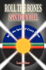 Roll the Bones, Spin the Wheel, with the Spirit of Crazy Horse