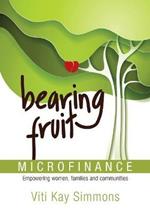 Bearing Fruit: Microfinance - Empowering women, families and communities