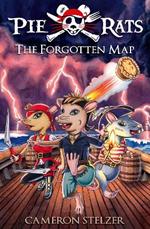 The Forgotten Map: Pie Rats Book 1