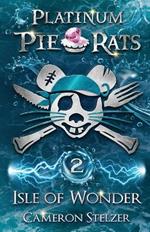 Isle of Wonder: Platinum Pie Rats Book 2