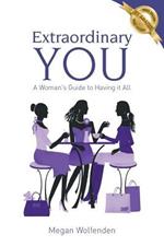 Extraordinary You: A Women's Guide to Having it All