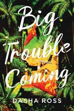 Big Trouble Coming: An accidental adventure of love and mayhem in Sri Lanka