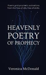 Heavenly Poetry of Prophecy: Poems and prophetic activations from the Tree of Life, free of strife.