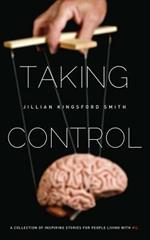 Taking Control: A Collection of Inspiring Stories for People Living With Multiple Sclerosis