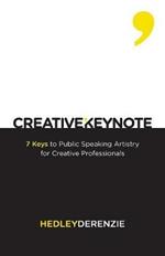 Creative Keynote: 7 Keys to Public Speaking Artistry for Creative Professionals