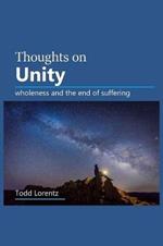 Thoughts on Unity: Wholeness and the End of Suffering