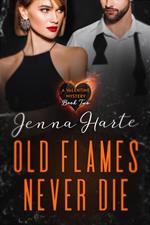 Old Flames Never Die: Valentine Mystery Book Two