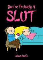 You're Probably a Slut