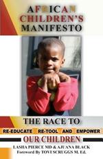 African Children's Manifesto: The Race to Re-Educate, Re-Tool and Empower Our Children