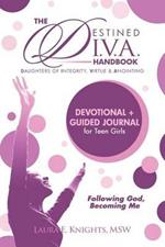 Destined D.I.V.A.: Daughters of Integrity, Virtue and Anointing: Handbook