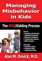 Managing Misbehavior in Kids: The Miskidding(r) Process
