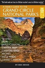 A Family Guide to the Grand Circle National Parks: Covering Zion, Bryce Canyon, Capitol Reef, Canyonlands, Arches, Mesa Verde, Grand Canyon