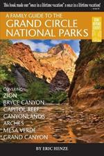 A Family Guide to the Grand Circle National Parks: Covering Zion, Bryce Canyon, Capitol Reef, Canyonlands, Arches, Mesa Verde, Grand Canyon