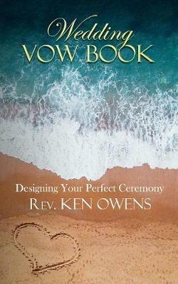 Wedding Vow Book: Designing Your Perfect Ceremony - Ken Owens - cover