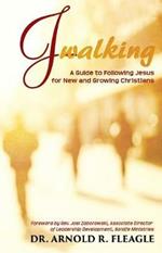 J-Walking: A Guide to Following Jesus for New and Growing Christians