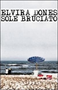 Sole bruciato - Elvira Dones,E. Miracco - ebook