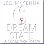 Dreamstate: A Conspiracy Theory