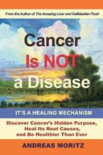 Cancer Is Not a Disease - It's a Healing Mechanism