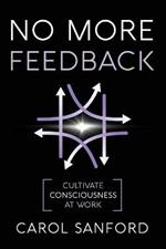 No More Feedback: Cultivate Consciousness at Work