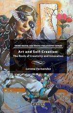 Art and Self-Creation: The Roots of Creativity and Innovation