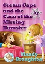 Cream Cape and the Case of the Missing Hamster: #1