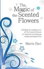 The Magic of the Scented Flowers: Unfolding the healing power of The Scented Flowers of Sinjin-Ka in crafting an elegant and magical life