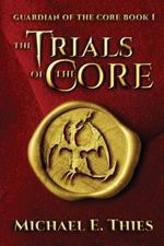 The Trials of the Core