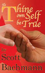 To Thine Own Self be True