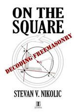 On The Square: Decoding Freemasonry