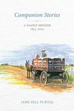 Companion Stories: A Family Memoir, 1853-2022