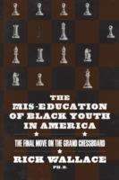 The Mis-education of Black Youth in America: The Final Move on the Grand Chessboard