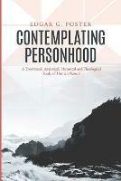 Contemplating Personhood: A Theoretical, Analytical, Historical and Theological Study of Human Nature